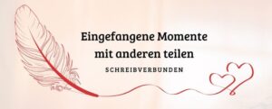 Schreibverbunden - eingefangene Momente mit anderen teilen